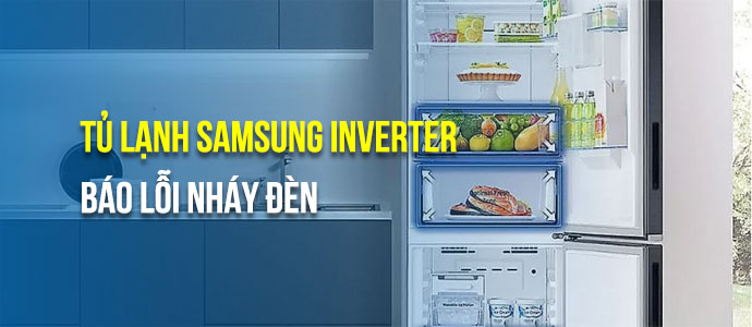 Tủ lạnh Samsung inverter báo lỗi nháy đèn