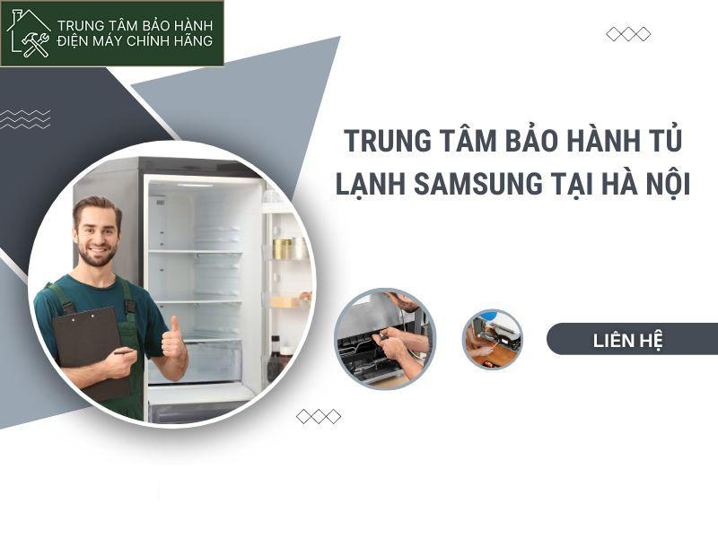 Trung tâm bảo hành tủ lạnh samsung tại hà nội